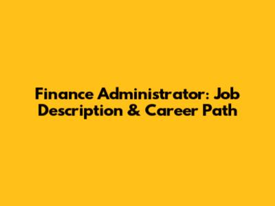 Finance Administrator: Job Description & Career Path