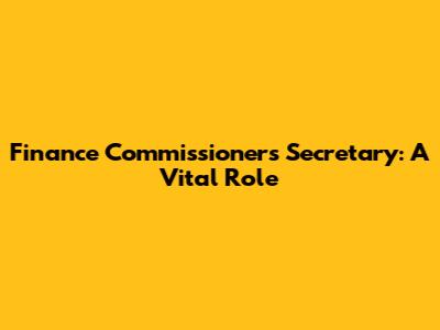 Finance Commissioner's Secretary: A Vital Role