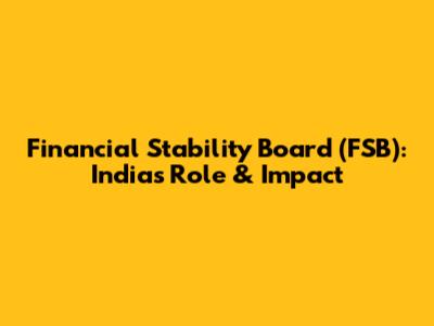 Financial Stability Board (FSB): India's Role & Impact