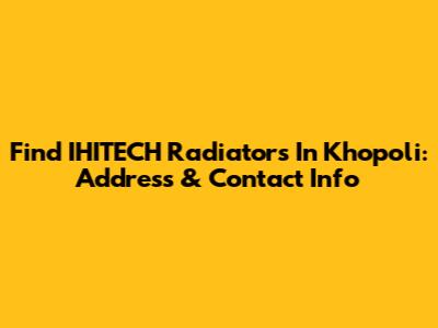 Find IHITECH Radiators In Khopoli: Address & Contact Info