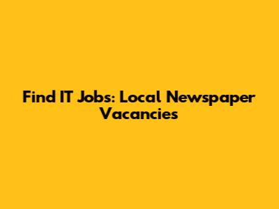 Find IT Jobs: Local Newspaper Vacancies