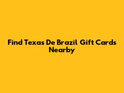 Find Texas De Brazil Gift Cards Nearby
