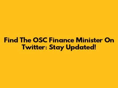 Find The OSC Finance Minister On Twitter: Stay Updated!