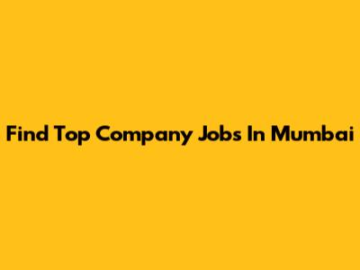 Find Top Company Jobs In Mumbai