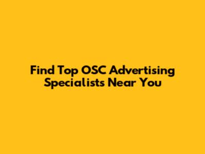 Find Top OSC Advertising Specialists Near You