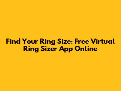 Find Your Ring Size: Free Virtual Ring Sizer App Online