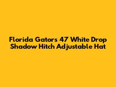 Florida Gators '47 White Drop Shadow Hitch Adjustable Hat