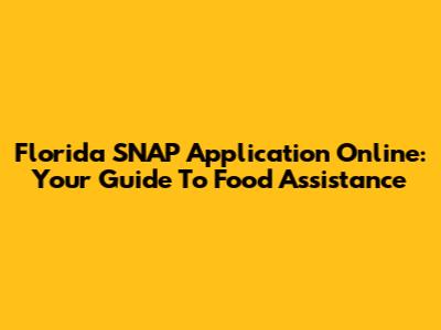 Florida SNAP Application Online: Your Guide To Food Assistance
