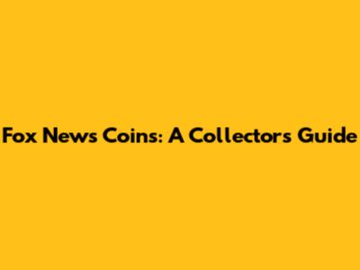 Fox News Coins: A Collector's Guide