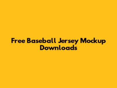 Free Baseball Jersey Mockup Downloads