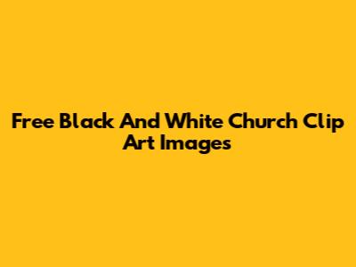 Free Black And White Church Clip Art Images