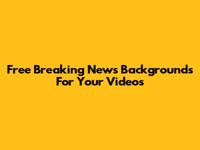 Free Breaking News Backgrounds For Your Videos