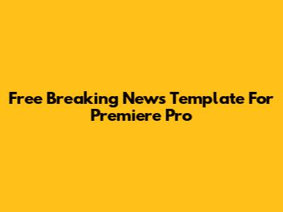 Free Breaking News Template For Premiere Pro