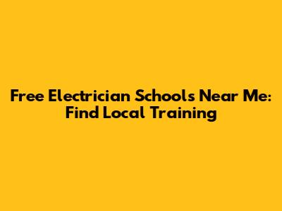Free Electrician Schools Near Me: Find Local Training