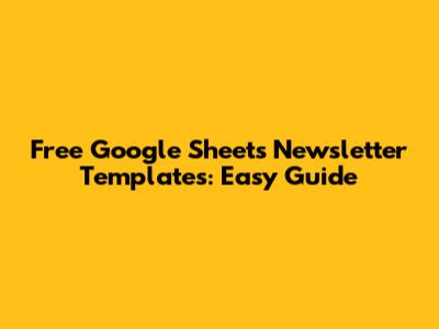 Free Google Sheets Newsletter Templates: Easy Guide