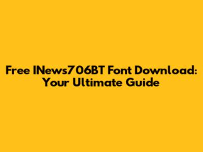 Free INews706BT Font Download: Your Ultimate Guide