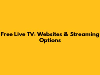 Free Live TV: Websites & Streaming Options