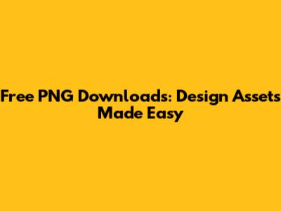 Free PNG Downloads: Design Assets Made Easy