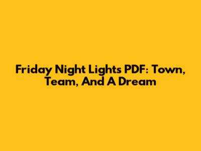 Friday Night Lights PDF: Town, Team, And A Dream