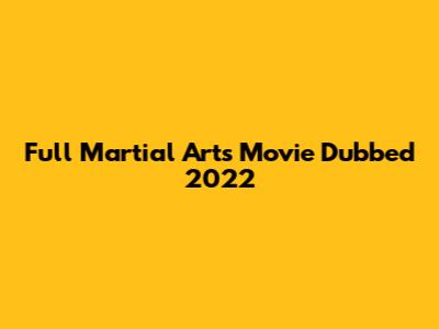 Full Martial Arts Movie Dubbed 2022