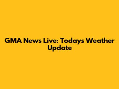 GMA News Live: Today's Weather Update