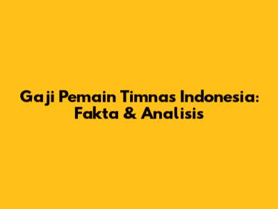 Gaji Pemain Timnas Indonesia: Fakta & Analisis