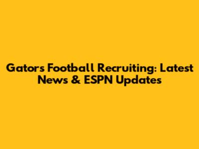 Gators Football Recruiting: Latest News & ESPN Updates