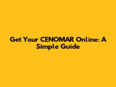 Get Your CENOMAR Online: A Simple Guide