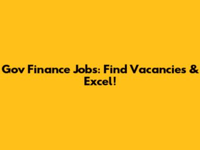 Gov Finance Jobs: Find Vacancies & Excel!
