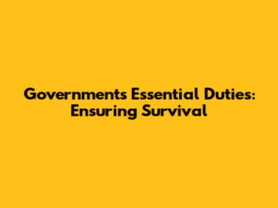 Government's Essential Duties: Ensuring Survival