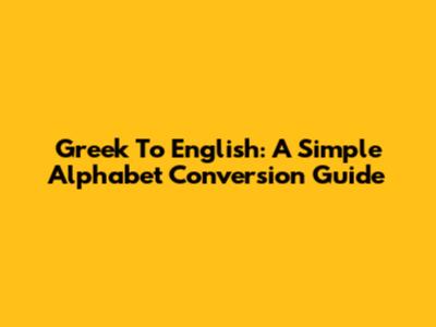 Greek To English: A Simple Alphabet Conversion Guide