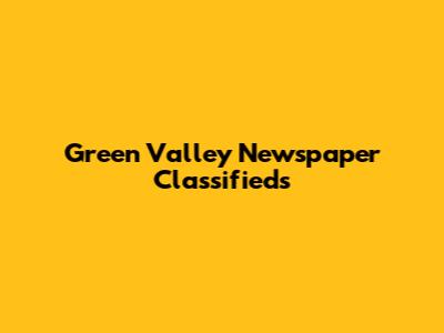 Green Valley Newspaper Classifieds