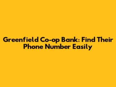 Greenfield Co-op Bank: Find Their Phone Number Easily