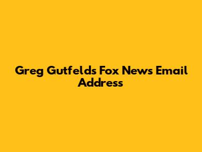 Greg Gutfeld's Fox News Email Address