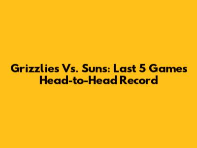 Grizzlies Vs. Suns: Last 5 Games Head-to-Head Record