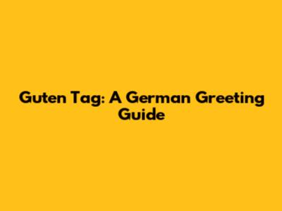 Guten Tag: A German Greeting Guide
