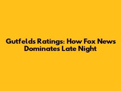 Gutfeld's Ratings: How Fox News Dominates Late Night
