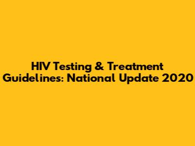 HIV Testing & Treatment Guidelines: National Update 2020