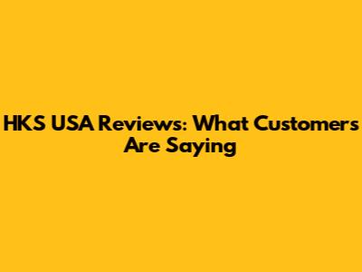 HKS USA Reviews: What Customers Are Saying