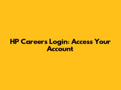 HP Careers Login: Access Your Account