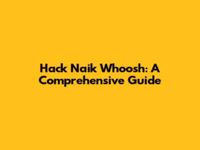 Hack Naik Whoosh: A Comprehensive Guide