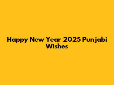 Happy New Year 2025 Punjabi Wishes
