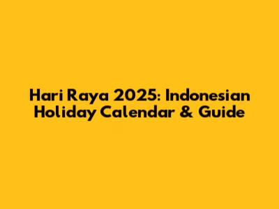 Hari Raya 2025: Indonesian Holiday Calendar & Guide