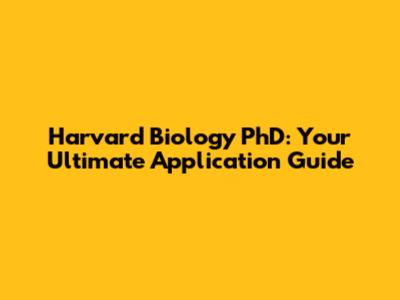 Harvard Biology PhD: Your Ultimate Application Guide