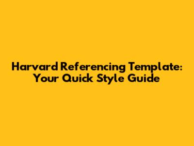 Harvard Referencing Template: Your Quick Style Guide