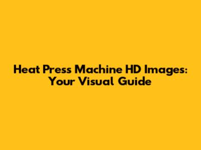 Heat Press Machine HD Images: Your Visual Guide