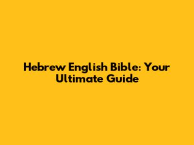 Hebrew English Bible: Your Ultimate Guide