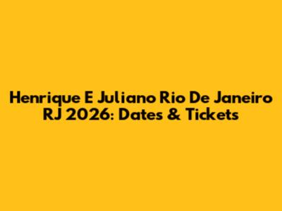 Henrique E Juliano Rio De Janeiro RJ 2026: Dates & Tickets