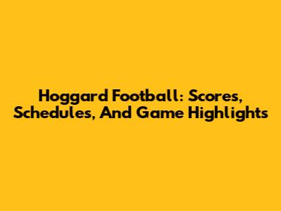 Hoggard Football: Scores, Schedules, And Game Highlights