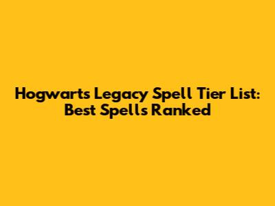 Hogwarts Legacy Spell Tier List: Best Spells Ranked